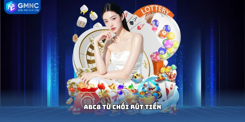 ABC8 từ chối rút tiền