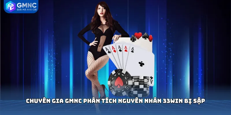 Chuyên gia GMNC phân tích nguyên nhân 33WIN bị sập