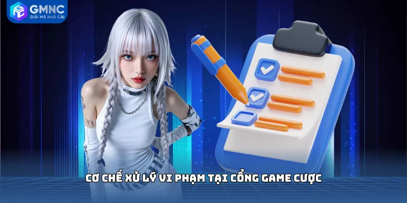 Cơ chế xử lý vi phạm tại cổng game cược