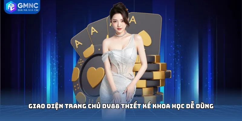 Giao diện trang chủ DV88 thiết kế khoa học dễ dùng