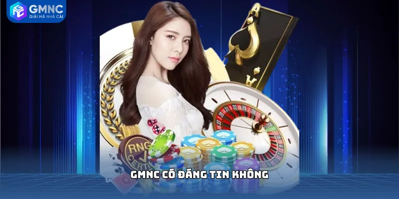 GMNC có đáng tin không