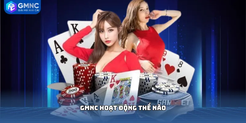 GMNC hoạt động thế nào
