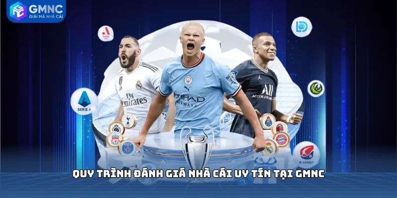 Quy trình đánh giá nhà cái uy tín tại GMNC