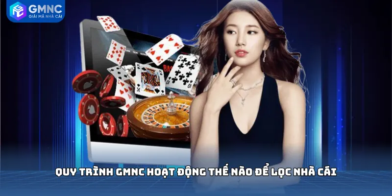 Quy trình GMNC hoạt động thế nào để lọc nhà cái