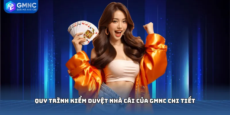 Quy trình kiểm duyệt nhà cái của GMNC chi tiết