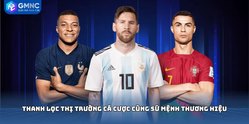 Thanh lọc thị trường cá cược cùng Sứ mệnh thương hiệu